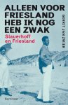 Gerrit Jan Zwier - Alleen voor Friesland heb ik nog een zwak Slauerhoff en Friesland