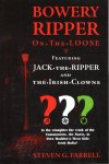 FARRELL, Steven G. - Bowery Ripper on the Loose - Featuring Jack the Ripper and the Irish Clowns.