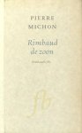 Michon, Pierre. - Rimbaud de zoon.