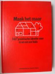 Reader's Digest - Maak het maar. 343 praktische ideeen voor in en om het huis.