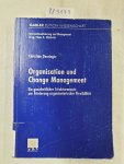 Deuringer, Christian: - Organisation und Change Management: Ein ganzheitlicher Strukturansatz zur Förderung organisatorischer Flexibilität (Internationalisierung und Management) :