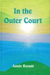 Besant, Annie - In the Outer Court Besant, Annie - In the Outer Court