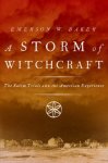 Emerson W. (Professor of History Baker - A Storm of Witchcraft The Salem Trials and the American Experience