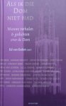 Ed van Eeden (red.) - Als ik die Dom niet had. Nieuwe verhalen & gedichten over de Dom