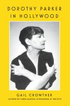 Gail Crowther - Dorothy Parker In Hollywood