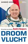 Sander Koenen - Droomvlucht het verhaal van astronaut Andre Kuipers