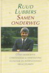 Lubbers, Ruud - Samen onderweg. Over democratie, Christendom en samenleving, economie en internationale vraagstukken