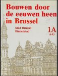 N/A. - BOUWEN DOOR DE EEUWEN HEEN IN BRUSSEL. Architectuur, deel Brussel 1A: Stad Brussel, binnenstad A - G.