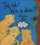 Allen, Jonathan. - Tok, tok! Wie is daar? Allen, Jonathan. - Tok, tok! Wie is daar?