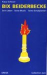 Scheuer, Klaus - Bix Beiderbecke Sein Leben, seine Musik, seine Schallplatten