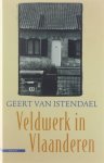 Geert Van Istendael - Veldwerk in Vlaanderen : verhalen