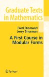 Fred Diamond, Jerry Shurman - A First Course in Modular Forms