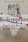Lemann, Nicholas. - Redemption / The Last Battle of the Civil War