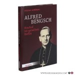 Samerski, Stefan. - Alfred Bengsch : Bischof im geteilten Berlin. Samerski, Stefan. - Alfred Bengsch : Bischof im geteilten Berlin.