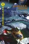 George R.R. Martin - Dying of the Light SF Masterworks
