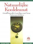 Wissing, Michael / Kirsch, Maurice - Natuurlijke kookkunst - Geraffineerde Gerechten met Verse Natuurprodukten