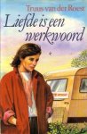 Roest, Truus van der - Roest, Truus van der-Liefde is een werkwoord