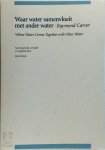 Raymond Carver - Waar water samenvloeit met ander water