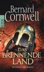 Bernard Cornwell - Das brennende Land. Uhtred 05