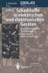 Schmidt, Joachim und Bernhard Blum: - Schadstoffe in elektrischen und elektronischen Geräten: Emissionsquellen, Toxikologie, Entsorgung und Verwertung