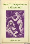 Kurten, Bjorn - How to Deep-Freeze a Mammoth