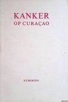 Eibergen, R. - Kanker op Curaçao