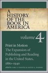 David D. Hall - A History of the Book in America - Volume 4: Print in Motion: The Expansion of Publishing and Reading in the United States, 1880-1940