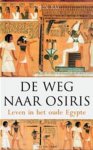 J. Ray - De weg naar Osiris leven in het oude Egypte