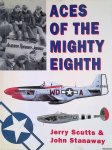 Scutts, Jerry & John Stanaway - Aces of the Mighty Eighth Scutts, Jerry & John Stanaway - Aces of the Mighty Eighth
