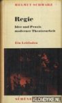 Schwarz, Helmut - Regie. Idee und Praxis moderner Theaterarbeit. Ein Leitfaden