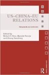Ross, Robert E. ... [et al.] - US-China-EU Relations: Managing the New World Order.