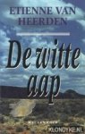 Heerden, Etienne van - De witte aap