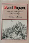 Heffernan, Thomas J. - Sacred Biography Saints and Their Biographers in the Middle Ages