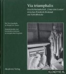 Engel, Helmut & Wolfgang Ribbe - Via triumphalis. Geschichtslandschaft "Unter den Linden" zwischen Friedrich-Denkmal und Schlossbrücke