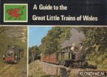 Diverse auteurs - A Guide to the Great Little Trains of Wales