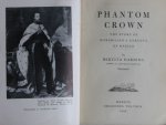 Harding, B. - Phantom Crown, the moving story of Mexico's short-lived Empire