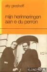 Greshoff, Aty - Mijn herinneringen aan E. du Perron