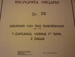 Kerckhoven; Abraham van den (1618 - 1701) - 5 Fantasias, versus 1mi toni, 2 Fugas; Incognita Organo - Deel 32