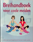 Nicki Trench, Nienke van Der Hoeven, Kirsten Verhagen - Breihandboek voor coole meiden Alles wat een beginnend breister moet weten