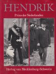 Jonge, J. A. de - Hendrik, Prins der Nederlanden, Hertog van Mecklenburg-Schwerin Jonge, J. A. de - Hendrik, Prins der Nederlanden, Hertog van Mecklenburg-Schwerin