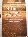 Goldhagen, Daniel Jonah - Hitlers willige Vollstrecker - Ganz gewöhnliche Deutsche und der Holocaust