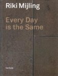 MIJLING -  Melissen, Antoon & Jonathan Janssen: - Riki Mijling. Every day is the same.