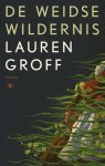 Lauren Groff - De weidse wildernis