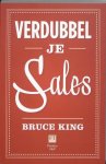 Bruce King - Verdubbel Je Sales!
