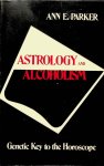 Parker, Ann E. - Astrology and Alcoholism. Genetic Key of the Horoscope