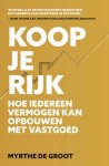 Myrthe de Groot - Koop je Rijk Hoe iedereen vermogen kan opbouwen met vastgoed