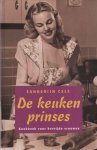 Cels, Sanderijn - De keukenprinses. Kookboek voor bevrijde vrouwen Cels, Sanderijn - De keukenprinses. Kookboek voor bevrijde vrouwen
