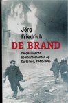 Friedrich, Jörg - De brand - De geallieerde bombardementen op Duitsland, 1940-1945 Friedrich, Jörg - De brand - De geallieerde bombardementen op Duitsland, 1940-1945