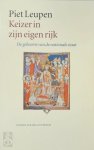 Piet Leupen - Keizer in zijn eigen rijk De geboorte van de nationale staat
