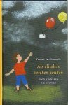 Emmerik , Yvonne van . [ isbn 9789025954390 ]  4014 - Als  Vlinders  Spreken  Konden . ( Voor kinderen die rouwen . ) In korte, eenvoudige teksten maakt de auteur de rouw voor kinderen bespreekbaar.